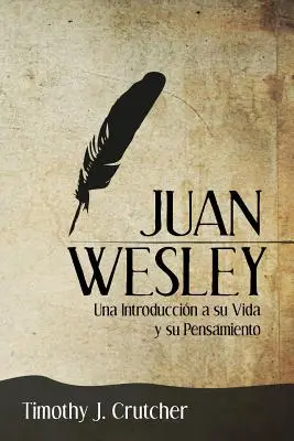 Juan Wesley: Una Introduccin a su Vida y su Pensamiento