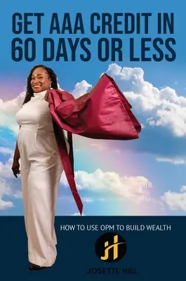 AAA-Kredit in 60 Tagen: Wie man mit OPM Wohlstand aufbaut - Get AAA Credit in 60 Days: How to Use OPM To Build Wealth