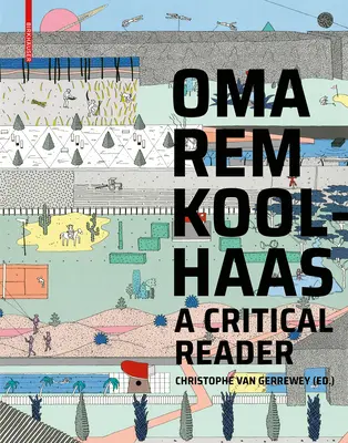 OMA/Rem Koolhaas - Ein kritischer Reader von 'Delirious New York' bis 'S,M,L,XL' - OMA/Rem Koolhaas - A Critical Reader from 'Delirious New York' to 'S,M,L,XL'