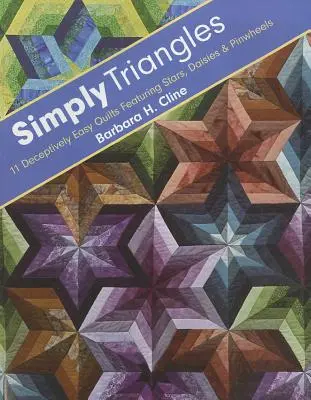 Einfach Dreiecke - Print-On-Demand-Ausgabe: 11 täuschend einfache Quilts mit Sternen, Gänseblümchen und Pinwheels - Simply Triangles - Print-On-Demand Edition: 11 Deceptively Easy Quilts Featuring Stars, Daisies & Pinwheels