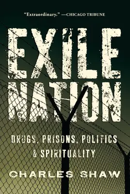 Exil-Nation - Drogen, Gefängnisse, Politik und Spiritualität - Exile Nation - Drugs, Prisons, Politics, and Spirituality