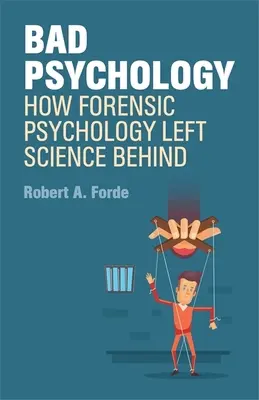 Schlechte Psychologie - Wie die forensische Psychologie die Wissenschaft hinter sich ließ - Bad Psychology - How Forensic Psychology Left Science Behind