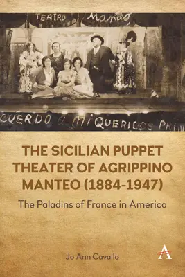 Das sizilianische Puppentheater von Agrippino Manteo (1884-1947): Die Paladine Frankreichs in Amerika - The Sicilian Puppet Theater of Agrippino Manteo (1884-1947): The Paladins of France in America