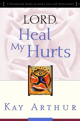 Herr, heile meine Wunden: Eine Andachtsstudie über Gottes Fürsorge und Befreiung - Lord, Heal My Hurts: A Devotional Study on God's Care and Deliverance