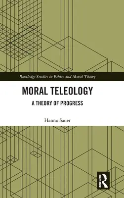 Moralische Teleologie: Eine Theorie des Fortschritts - Moral Teleology: A Theory of Progress