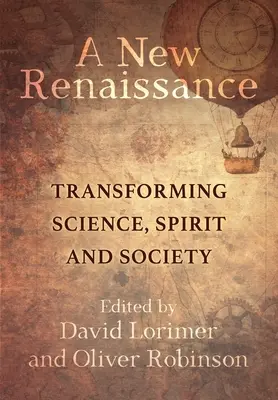 Eine neue Renaissance: Wissenschaft, Geist und Gesellschaft transformieren - A New Renaissance: Transforming Science, Spirit and Society