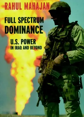 Das ganze Spektrum der Dominanz: U.S. Macht im Irak und darüber hinaus - Full Spectrum Dominance: U.S. Power in Iraq and Beyond