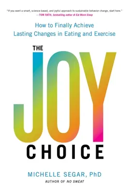 The Joy Choice: Wie Sie endlich dauerhafte Veränderungen bei Essen und Bewegung erreichen - The Joy Choice: How to Finally Achieve Lasting Changes in Eating and Exercise