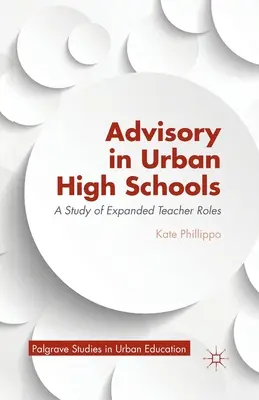Beratung in städtischen High Schools: Eine Studie über die erweiterte Rolle des Lehrers - Advisory in Urban High Schools: A Study of Expanded Teacher Roles