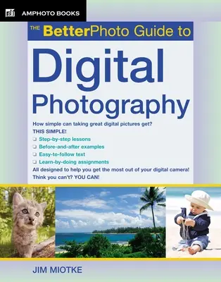 Der Betterphoto-Leitfaden für digitale Fotografie - The Betterphoto Guide to Digital Photography