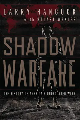 Shadow Warfare - Die Geschichte von Amerikas unerklärten Kriegen - Shadow Warfare - The History of America's Undeclared Wars