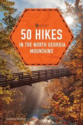 50 Wanderungen in den Bergen von North Georgia - 50 Hikes in the North Georgia Mountains