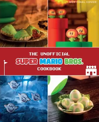 Das inoffizielle Super-Mario-Kochbuch - The Unofficial Super Mario Cookbook