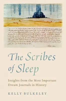 Die Schriftgelehrten des Schlafs: Einsichten aus den wichtigsten Traumtagebüchern der Geschichte - The Scribes of Sleep: Insights from the Most Important Dream Journals in History