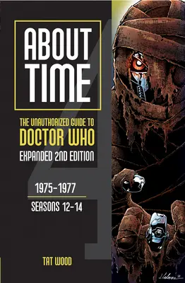 Über die Zeit 4: Das unautorisierte Handbuch zu Doctor Who (Staffeln 12 bis 14) [Zweite Ausgabe]: Band 1 - About Time 4: The Unauthorized Guide to Doctor Who (Seasons 12 to 14) [Second Edition]: Volume 1