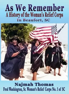 As We Remember: Eine Geschichte des Frauenhilfskorps in Beaufort, SC - As We Remember: A History of the Woman's Relief Corps in Beaufort, SC