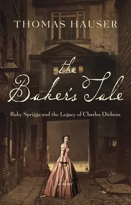 Das Märchen vom Bäcker: Ruby Spriggs und das Vermächtnis von Charles Dickens - The Baker's Tale: Ruby Spriggs and the Legacy of Charles Dickens