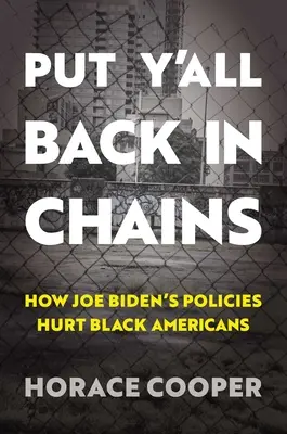 Legt euch wieder in Ketten: Wie Joe Bidens Politik den schwarzen Amerikanern schadet - Put Y'All Back in Chains: How Joe Biden's Policies Hurt Black Americans