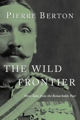 Die wilde Grenze: Weitere Erzählungen aus der bemerkenswerten Vergangenheit - The Wild Frontier: More Tales from the Remarkable Past