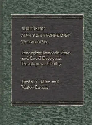 Förderung von Unternehmen der Spitzentechnologie: Neue Themen in der staatlichen und lokalen Wirtschaftsentwicklungspolitik - Nurturing Advanced Technology Enterprises: Emerging Issues in State and Local Economic Development Policy