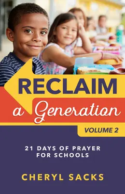 Reclaim a Generation Band 2: 21 Tage Gebet für Schulen - Reclaim a Generation Volume 2: 21 Days of Prayer for Schools