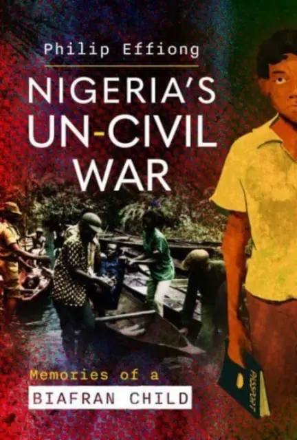 Nigerias Un-Bürgerkrieg: Erinnerungen eines Biafran-Kindes - Nigeria's Un-Civil War: Memories of a Biafran Child