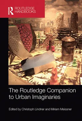 Der Routledge-Begleitband zu urbanen Imaginarien - The Routledge Companion to Urban Imaginaries