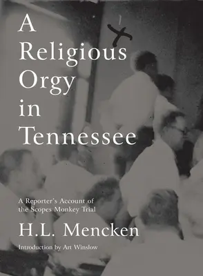 Eine religiöse Orgie in Tennessee: Der Bericht eines Reporters über den Scopes Monkey Trial - A Religious Orgy in Tennessee: A Reporter's Account of the Scopes Monkey Trial