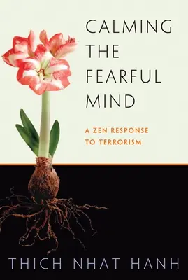 Den ängstlichen Geist besänftigen: Eine Zen-Antwort auf den Terrorismus - Calming the Fearful Mind: A Zen Response to Terrorism