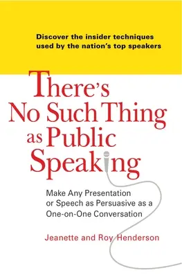 Es gibt nichts Besseres als öffentliches Reden: Machen Sie jede Präsentation oder Rede so überzeugend wie ein persönliches Gespräch - There's No Such Thing as Public Speaking: Make Any Presentation or Speech as Persuasive as a One-On-One Conversation