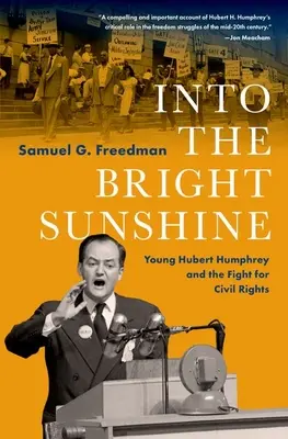 In den hellen Sonnenschein: Der junge Hubert Humphrey und der Kampf für die Bürgerrechte - Into the Bright Sunshine: Young Hubert Humphrey and the Fight for Civil Rights