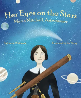 Ihr Blick zu den Sternen: Maria Mitchell, Astronomin - Her Eyes on the Stars: Maria Mitchell, Astronomer