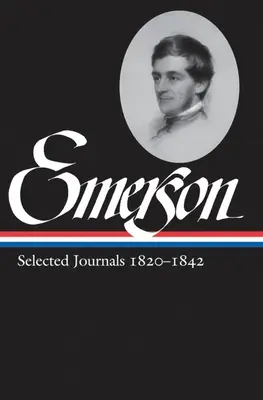 Ralph Waldo Emerson: Ausgewählte Tagebücher Bd. 1 1820-1842 (LOA #201) - Ralph Waldo Emerson: Selected Journals Vol. 1 1820-1842 (LOA #201)