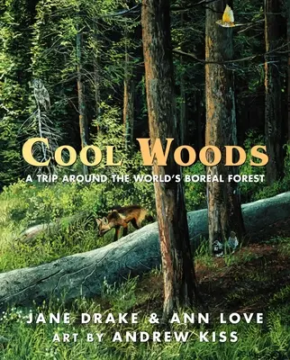 Coole Wälder: Eine Reise durch die borealen Wälder der Welt - Cool Woods: A Trip Around the World's Boreal Forest