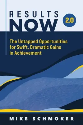 Ergebnisse jetzt 2.0: Die ungenutzten Möglichkeiten für rasche, dramatische Leistungssteigerungen - Results Now 2.0: The Untapped Opportunities for Swift, Dramatic Gains in Achievement