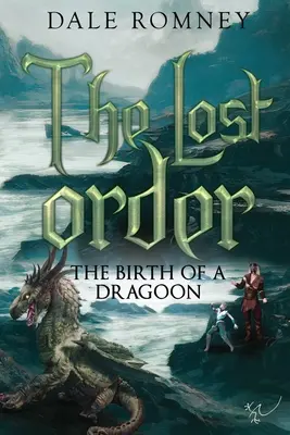 Der verlorene Orden: Die Geburt eines Dragoners: Die Geburt eines Dragoners - The Lost Order: The Birth of a Dragoon: The Birth of a Dragoon
