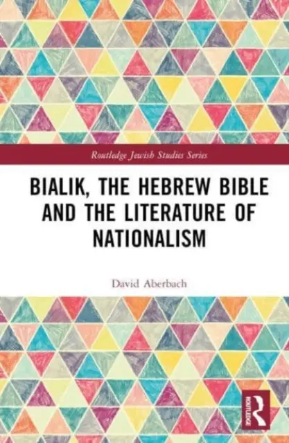 Bialik, die hebräische Bibel und die Literatur des Nationalismus - Bialik, the Hebrew Bible and the Literature of Nationalism
