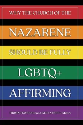 Warum die Kirche des Nazareners LGBTQ+ uneingeschränkt bejahen sollte - Why the Church of the Nazarene Should Be Fully LGBTQ+ Affirming