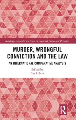 Mord, fehlerhafte Verurteilung und das Gesetz: Eine international vergleichende Analyse - Murder, Wrongful Conviction and the Law: An International Comparative Analysis