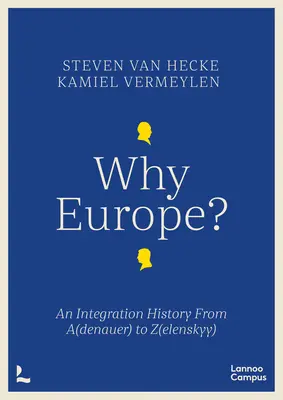 Warum Europa? - Eine Integrationsgeschichte von A(denauer) bis Z(elenskyy) - Why Europe? - An Integration History From A(denauer) to Z(elenskyy)