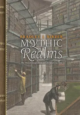 Mythische Reiche: Die moralische Vorstellungskraft in Literatur und Film - Mythic Realms: The Moral Imagination in Literature and Film