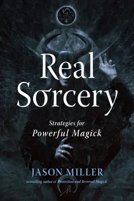 Echte Zauberei: Strategien für kraftvolle Magie - Real Sorcery: Strategies for Powerful Magick