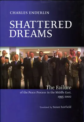 Zerbrochene Träume: Das Scheitern des Friedensprozesses im Nahen Osten, 1995 bis 2002 - Shattered Dreams: The Failure of the Peace Process in the Middle East, 1995 to 2002