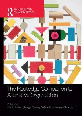 Der Routledge-Begleitband zur alternativen Organisation - The Routledge Companion to Alternative Organization