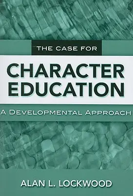 Ein Plädoyer für Charaktererziehung: Ein entwicklungsorientierter Ansatz - The Case for Character Education: A Developmental Approach