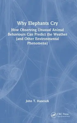 Warum Elefanten schreien: Wie die Beobachtung ungewöhnlicher Verhaltensweisen von Tieren das Wetter (und andere Umweltphänomene) vorhersagen kann - Why Elephants Cry: How Observing Unusual Animal Behaviours Can Predict the Weather (and Other Environmental Phenomena)