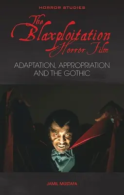 Der Blaxploitation-Horrorfilm: Adaption, Aneignung und das Gotische - The Blaxploitation Horror Film: Adaptation, Appropriation and the Gothic