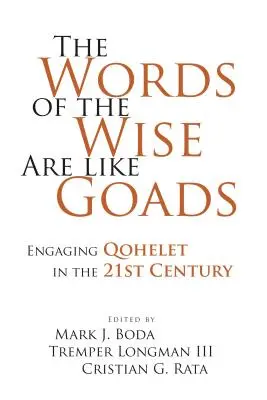 Die Worte der Weisen sind wie Stacheln: Der Umgang mit Qohelet im 21. Jahrhundert - The Words of the Wise Are like Goads: Engaging Qohelet in the 21st Century