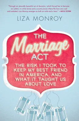 Marriage Act - Das Risiko, das ich einging, um meinen besten Freund in Amerika zu halten, und was es uns über die Liebe gelehrt hat - Marriage Act - The Risk I Took to Keep My Best Friend in America, and What It Taught Us About Love