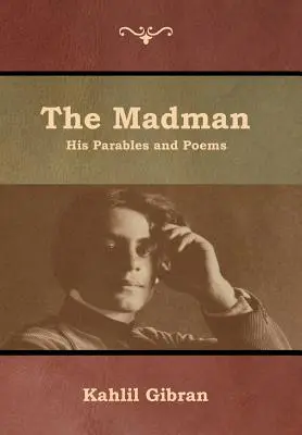 Der Wahnsinnige: Seine Parabeln und Gedichte - The Madman: His Parables and Poems